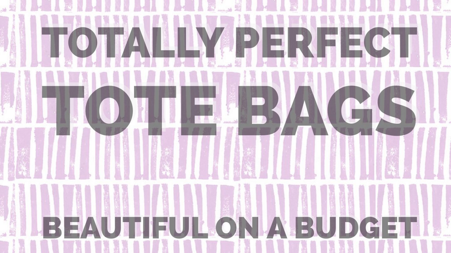 9 Totally Perfect Tote Bags