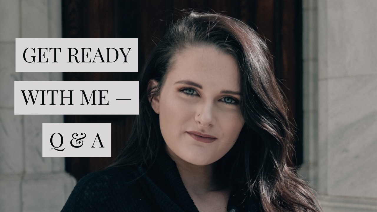 Get Ready With Me — Q & A