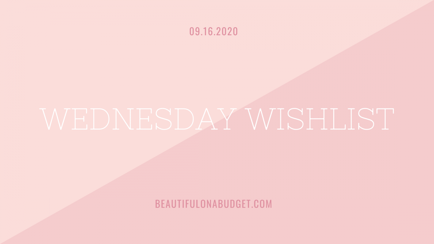 Wednesday Wishlist – 09.16.2020