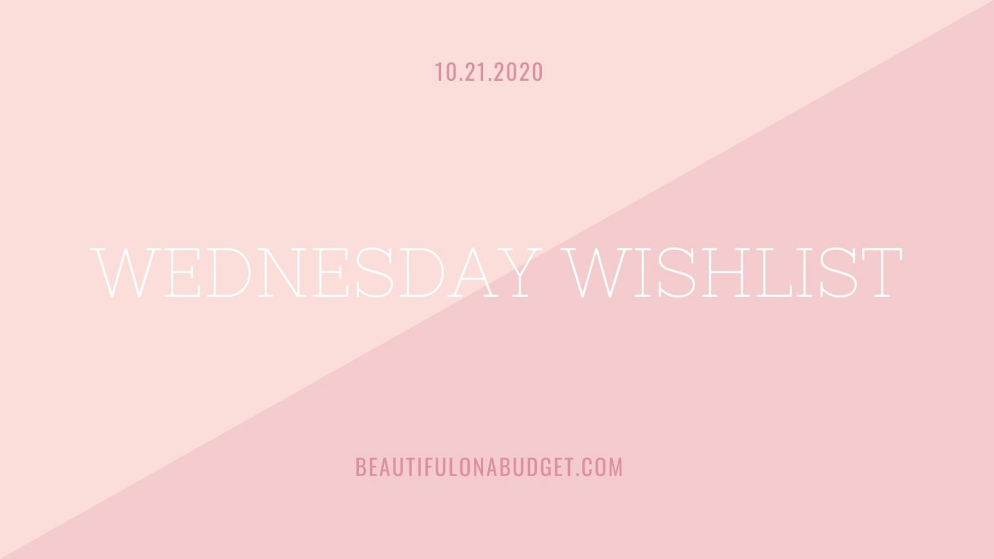 Wednesday Wishlist 10.21.2020