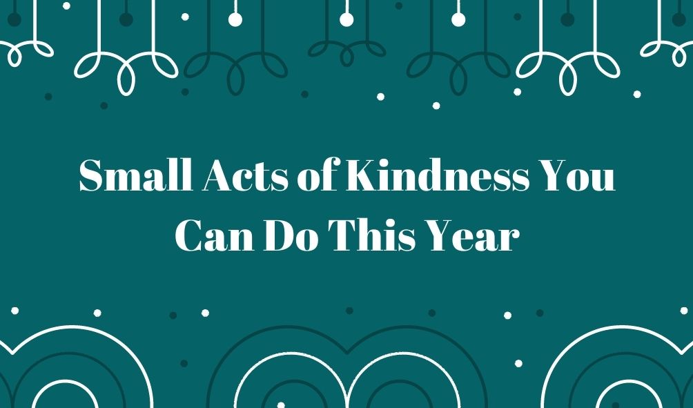 Small Acts of Kindness You Can Do This Year
